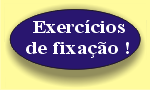 Ir para a página de exercícios de fixação deste módulo !