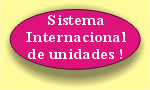 Ir para o Sistema Internacional de Unidades !